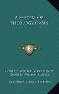 A System of Theology (1850) di Godfrey William Von Leibnitz edito da Kessinger Publishing