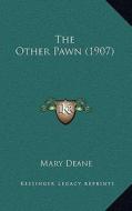 The Other Pawn (1907) di Mary Deane edito da Kessinger Publishing