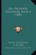 Sex. Propertii Elegiarum, Book 4 (1880) di Sextus Propertius edito da Kessinger Publishing