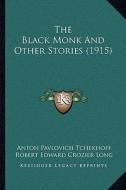 The Black Monk and Other Stories (1915) the Black Monk and Other Stories (1915) di Anton Pavlovich Tchekhoff edito da Kessinger Publishing