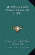 Selections for Parlor Readings (1882) di John Lovell and Son Publisher edito da Kessinger Publishing
