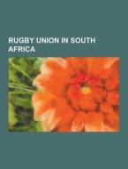 Rugby Union In South Africa di Source Wikipedia edito da University-press.org