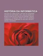 Hist Ria Da Inform Tica: Hist Ria Da Com di Fonte Wikipedia edito da Books LLC, Wiki Series