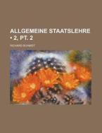 Allgemeine Staatslehre (2, Pt. 2) di Richard Schmidt edito da General Books Llc