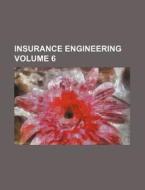 Insurance Engineering Volume 6 di Anonymous edito da Rarebooksclub.com