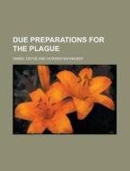 Due Preparations for the Plague di Daniel Defoe edito da Rarebooksclub.com
