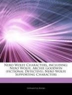 Nero Wolfe Characters, Including: Nero W di Hephaestus Books edito da Hephaestus Books