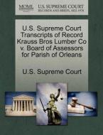 U.s. Supreme Court Transcripts Of Record Krauss Bros Lumber Co V. Board Of Assessors For Parish Of Orleans edito da Gale Ecco, U.s. Supreme Court Records