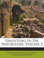 Einleitung in Die Naturlehre, Volume 2 di William Nicholson edito da Nabu Press
