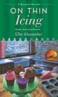 On Thin Icing: A Bakeshop Mystery di Ellie Alexander edito da ST MARTINS PR