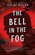 The Bell in the Fog di Lev Ac Rosen edito da FORGE