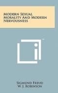 Modern Sexual Morality and Modern Nervousness di Sigmund Freud edito da Literary Licensing, LLC