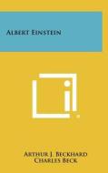 Albert Einstein di Arthur J. Beckhard edito da Literary Licensing, LLC