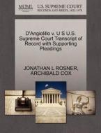 D'angiolillo V. U S U.s. Supreme Court Transcript Of Record With Supporting Pleadings di Jonathan L Rosner, Archibald Cox edito da Gale, U.s. Supreme Court Records