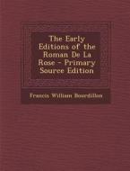 The Early Editions of the Roman de La Rose di Francis William Bourdillon edito da Nabu Press