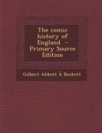The Comic History of England di Gilbert Abbott A. Beckett edito da Nabu Press