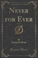 Never For Ever, Vol. 3 Of 3 (classic Reprint) di Russell Gray edito da Forgotten Books