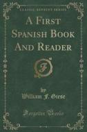 A First Spanish Book And Reader (classic Reprint) di William F Giese edito da Forgotten Books