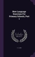 New Language Exercises For Primary Schools, Part 1 di C C Long edito da Palala Press