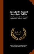 Calendar Of Ancient Records Of Dublin di Dubli Ireland edito da Arkose Press