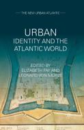 Urban Identity and the Atlantic World edito da Palgrave Macmillan