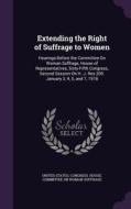 Extending The Right Of Suffrage To Women edito da Palala Press