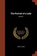 The Portrait of a Lady; Volume 1 di Henry James edito da PINNACLE
