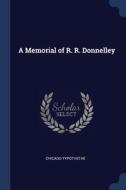 A Memorial Of R. R. Donnelley di CHICAGO TYPOTHETAE edito da Lightning Source Uk Ltd
