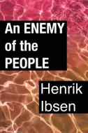 An Enemy of the People di Henrik Ibsen edito da Lulu.com
