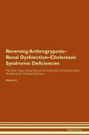 Reversing Arthrogryposis-Renal Dysfunction-Cholestasis Syndrome: Deficiencies The Raw Vegan Plant-Based Detoxification & di Health Central edito da LIGHTNING SOURCE INC
