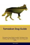 Tamaskan Dog Guide  Tamaskan Dog Guide Includes di Gavin Grant edito da Desert Thrust Ltd