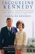 Jacqueline Kennedy: Historic Conversations on Life with John F. Kennedy [With 8 CD's] di Jacqueline Kennedy Onassis edito da HACHETTE BOOKS