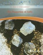 The Properties of Salts di Marylou Morano Kjelle edito da PowerKids Press