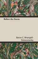 Before the Storm di Baron C. Wrangell-Rokassowsky edito da Wrangell-Rokassowsky Press