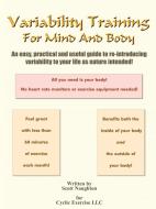Variability Training For Mind And Body di Scott Naughton edito da AuthorHouse