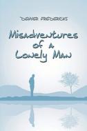 The Misadventures Of A Lonely Man di Denver Fredericks edito da Publishamerica