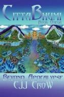 Cittabhumi: Beyond Apocalypse: Book Omega di Cjj Crow edito da AUTHORHOUSE