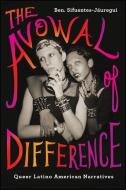 The Avowal of Difference: Queer Latino American Narratives di Ben Sifuentes-Jauregui edito da State University of New York Press