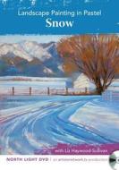 Landscape Painting in Pastel - Snow with Liz Haywood-Sullivan di Liz Haywood-Sullivan edito da North Light Books