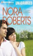 Loving Jack di Nora Roberts edito da Brilliance Corporation