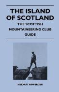 The Island of Scotland - The Scottish Mountaineering Club Guide di W. W. Naismith edito da Kite Press
