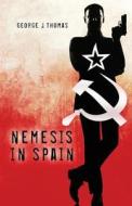 Nemesis in Spain di George J. Thomas edito da Createspace