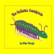The Balletic Centipede di Wilor Bluege edito da Createspace