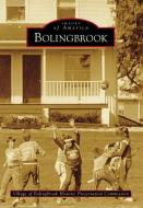 Bolingbrook di Village of Bolingbrook Historic Preserva edito da ARCADIA PUB (SC)
