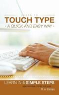 Learn to Touch Type a Quick and Easy Way: Learn in 4 Simple Steps a Motivational Step by Step Guide di R. a. Careen edito da AUTHORHOUSE UK