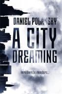 A City Dreaming di Daniel Polansky edito da Hodder & Stoughton