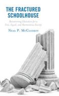 The Fractured Schoolhouse di Neal P. McCluskey edito da Rowman & Littlefield