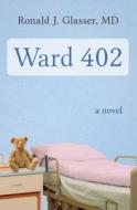 Ward 402 di Ronald J. Glasser edito da OPEN ROAD MEDIA