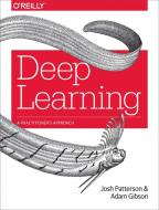 Deep Learning: The Definitive Guide di Adam Gibson, Josh Patterson edito da O'Reilly UK Ltd.