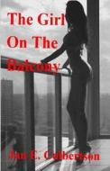 The Girl on the Balcony di MR Jan E. Culbertson edito da Createspace